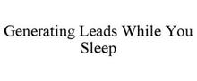 GENERATING LEADS WHILE YOU SLEEP