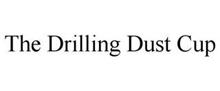THE DRILLING DUST CUP