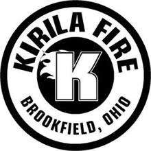 KIRILA FIRE BROOKFIELD, OHIO K
