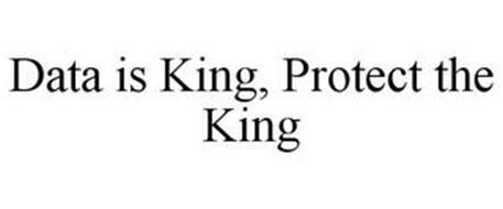 DATA IS KING, PROTECT THE KING