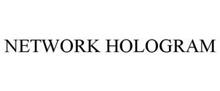 NETWORK HOLOGRAM