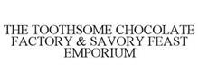 THE TOOTHSOME CHOCOLATE FACTORY & SAVORY FEAST EMPORIUM