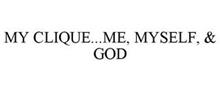 MY CLIQUE...ME, MYSELF, & GOD