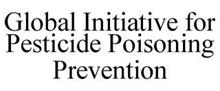 GLOBAL INITIATIVE FOR PESTICIDE POISONING PREVENTION
