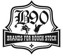 B90 BRANDS FOR ROUGH STOCK