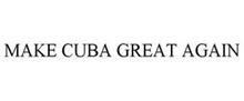 MAKE CUBA GREAT AGAIN