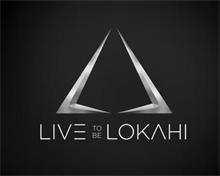 LIVE TO BE LOKAHI