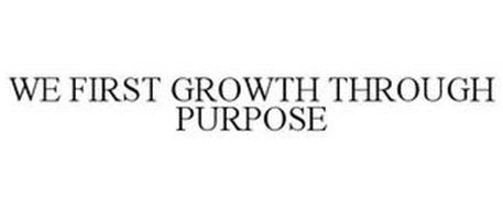 WE FIRST GROWTH THROUGH PURPOSE