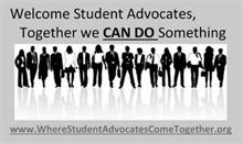 WELCOME STUDENT ADVOCATES, TOGETHER WE CAN DO SOMETHING WWW.WHERESTUDENTADVOCATESCOMETOGETHER.ORG