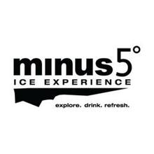 MINUS5° ICE EXPERIENCE EXPLORE. DRINK. REFRESH.