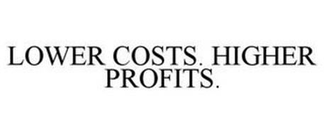 LOWER COSTS. HIGHER PROFITS.