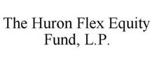 THE HURON FLEX EQUITY FUND, L.P.
