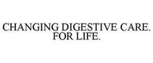 CHANGING DIGESTIVE CARE. FOR LIFE.