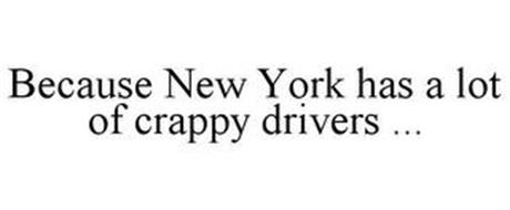 BECAUSE NEW YORK HAS A LOT OF CRAPPY DRIVERS ...