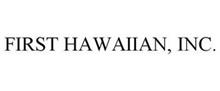 FIRST HAWAIIAN, INC.