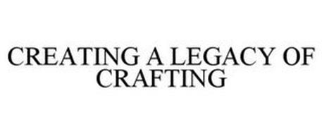 CREATING A LEGACY OF CRAFTING