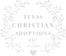 TEXAS CHRISTIAN ADOPTIONS LLC EST. 2016