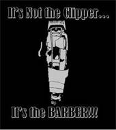IT'S NOT THE CLIPPER... IT'S THE BARBER!!!