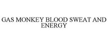GAS MONKEY BLOOD SWEAT AND ENERGY
