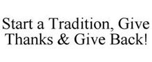 START A TRADITION, GIVE THANKS & GIVE BACK!