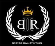 B II R BORN TO ROYALTY APPAREL
