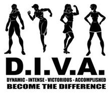 D.I.V.A. DYNAMIC - INTENSE - VICTORIOUS- ACCOMPLISHED BECOME THE DIFFERENCE