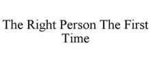 THE RIGHT PERSON THE FIRST TIME