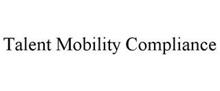 TALENT MOBILITY COMPLIANCE