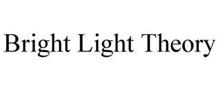 BRIGHT LIGHT THEORY