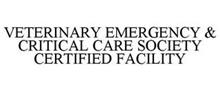 VETERINARY EMERGENCY & CRITICAL CARE SOCIETY CERTIFIED FACILITY
