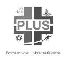 WE NEED THE PLUS POWER OF LOVE IN UNITYTO SUCCEED