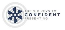 THE SIX KEYS TO CONFIDENT PRESENTING