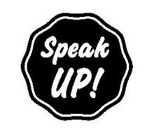 SPEAK UP!