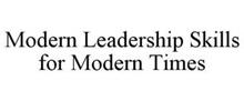 MODERN LEADERSHIP SKILLS FOR MODERN TIMES