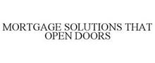 MORTGAGE SOLUTIONS THAT OPEN DOORS