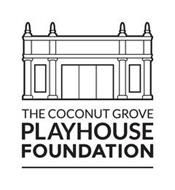 THE COCONUT GROVE PLAYHOUSE FOUNDATION