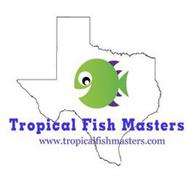 TROPICAL FISH MASTERS WWW.TROPICALFISHMASTERS.COM