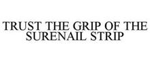 TRUST THE GRIP OF THE SURENAIL STRIP