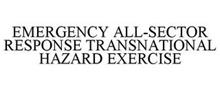 EMERGENCY ALL-SECTOR RESPONSE TRANSNATIONAL HAZARD EXERCISE