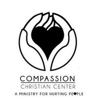 COMPASSION CHRISTIAN CENTER A MINISTRY FOR HURTING PEOPLE