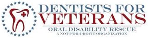 DENTISTS FOR VETERANS ORAL DISABILITY RESCUE A NOT-FOR-PROFIT ORGANIZATION