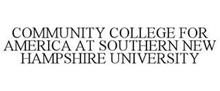 COMMUNITY COLLEGE FOR AMERICA AT SOUTHERN NEW HAMPSHIRE UNIVERSITY