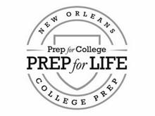 NEW ORLEANS COLLEGE PREP PREP FOR COLLEGE PREP FOR LIFE
