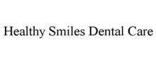 HEALTHY SMILES DENTAL CARE