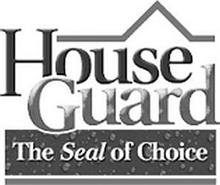 HOUSE GUARD THE SEAL OF CHOICE