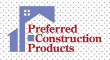 PREFERRED CONSTRUCTION PRODUCTS