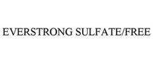 EVERSTRONG SULFATE/FREE
