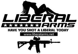 LIBERAL ARMS HAVE YOU SHOT A LIBERAL TODAY WWW.LIBERALARMS.NET