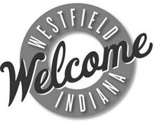 WELCOME WESTFIELD INDIANA