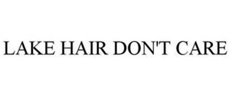 LAKE HAIR DON'T CARE